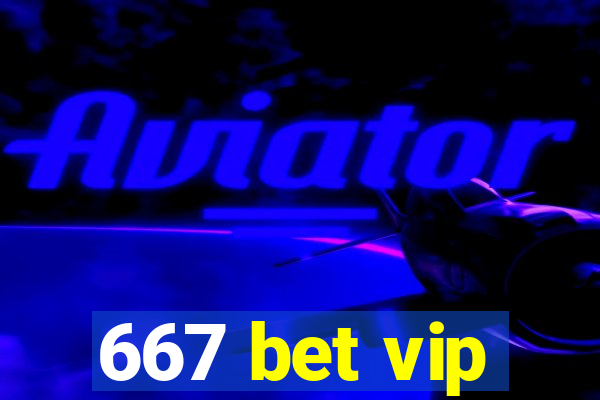 667 bet vip